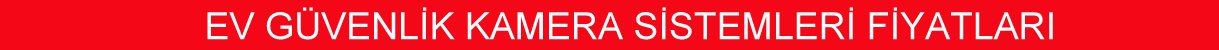 ev güvenlik kamera sistemleri fiyatları ev güvenlik kamera sistemleri fiyatları